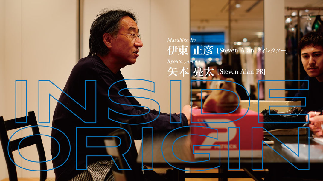 INSIDE ORIGIN｜Steven Alan